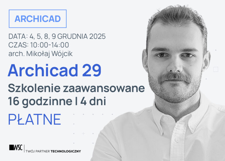 4, 5, 8, 9.12.2025 - WSC ARCHICAD 29 - szkolenie zaawansowane - Mikolaj W_